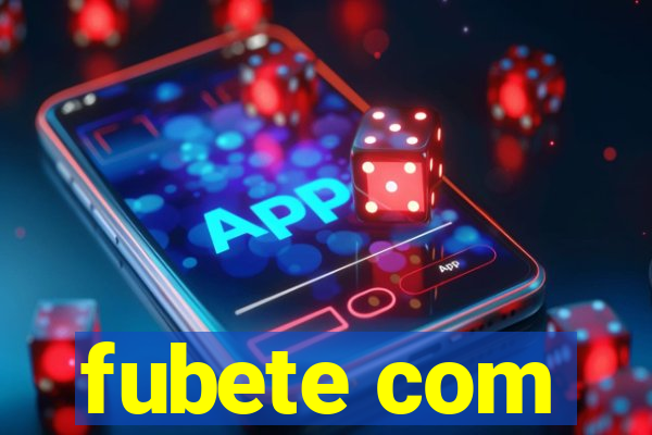 fubete com